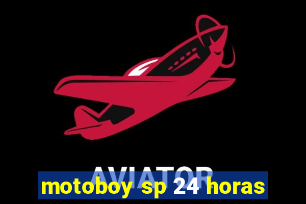motoboy sp 24 horas