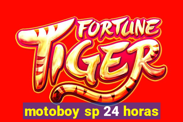motoboy sp 24 horas