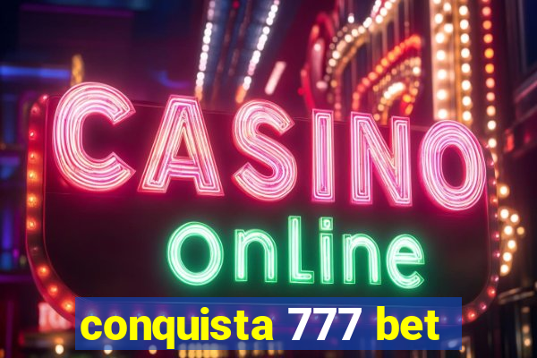 conquista 777 bet