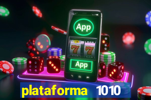 plataforma 1010 jogo do tigre