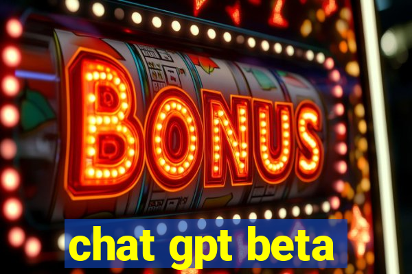 chat gpt beta