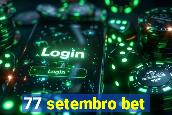 77 setembro bet