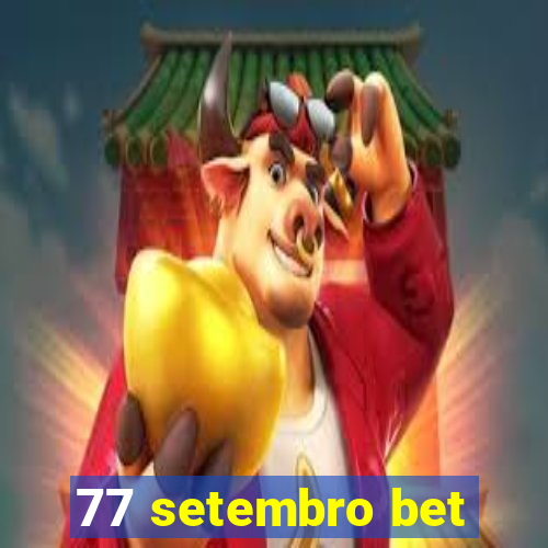 77 setembro bet