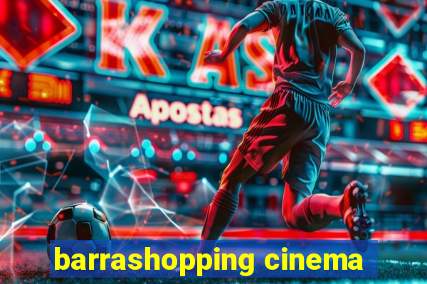 barrashopping cinema