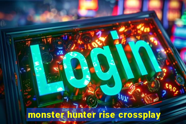 monster hunter rise crossplay