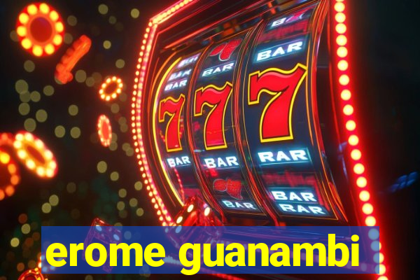 erome guanambi
