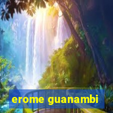 erome guanambi