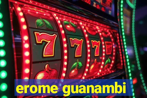 erome guanambi