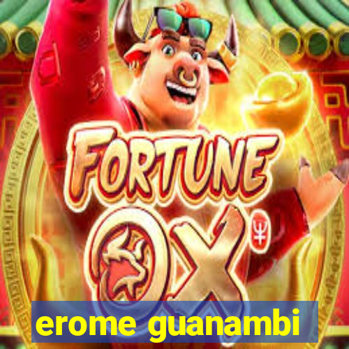 erome guanambi