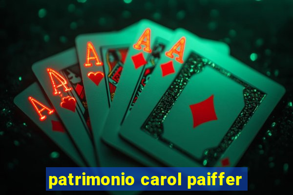 patrimonio carol paiffer
