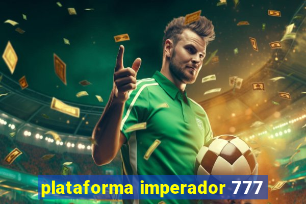 plataforma imperador 777