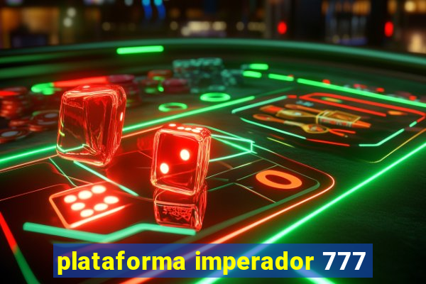plataforma imperador 777
