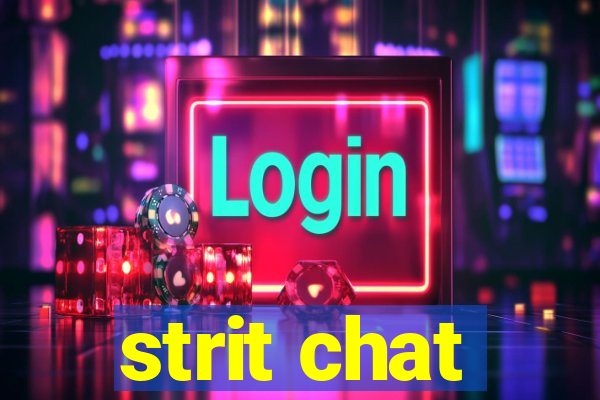 strit chat
