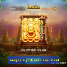 sangue significado espiritual