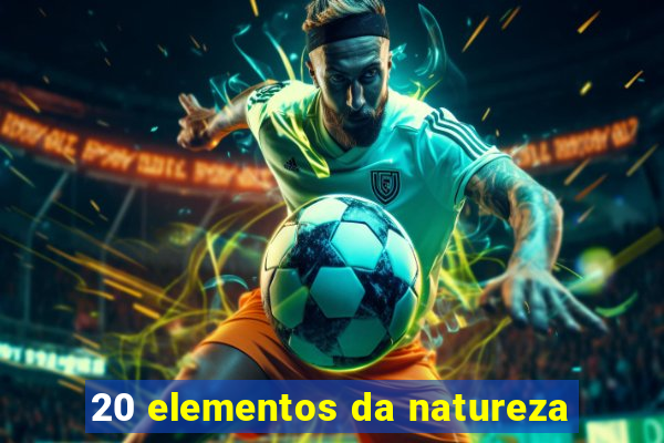 20 elementos da natureza