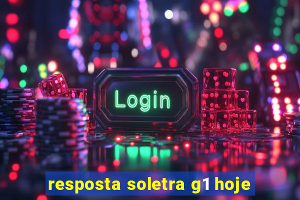 resposta soletra g1 hoje