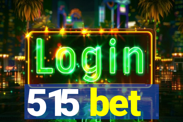 515 bet