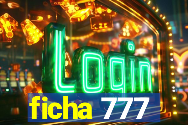 ficha 777