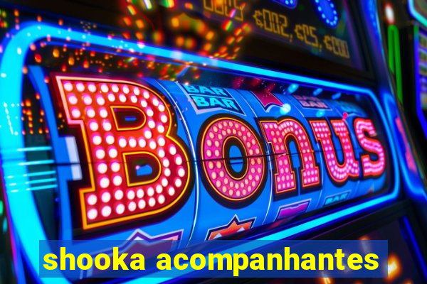 shooka acompanhantes