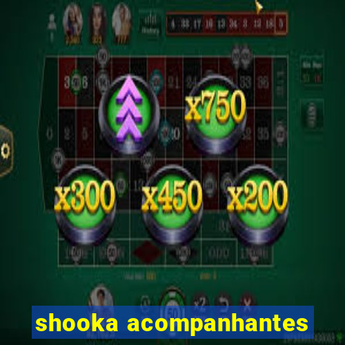 shooka acompanhantes