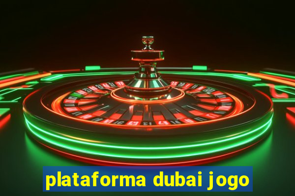 plataforma dubai jogo