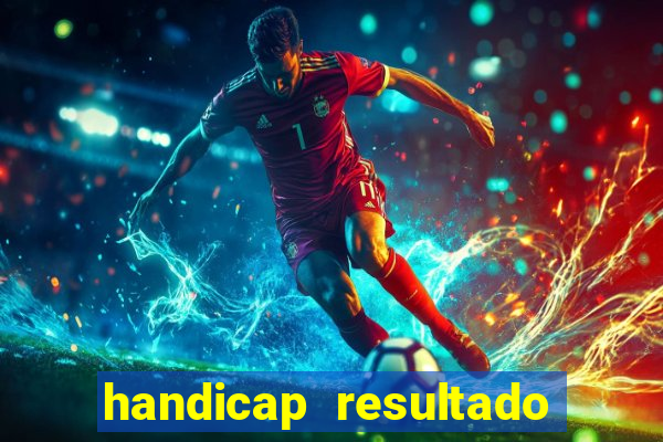 handicap resultado final - 2