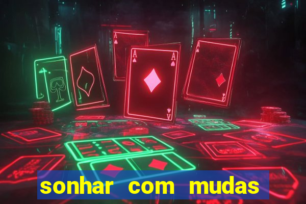 sonhar com mudas de plantas