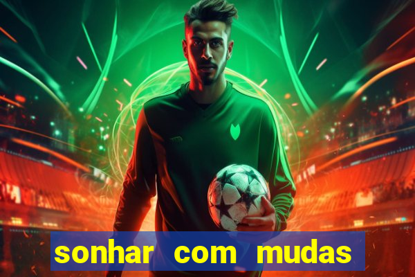 sonhar com mudas de plantas
