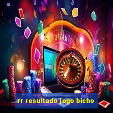rr resultado jogo bicho