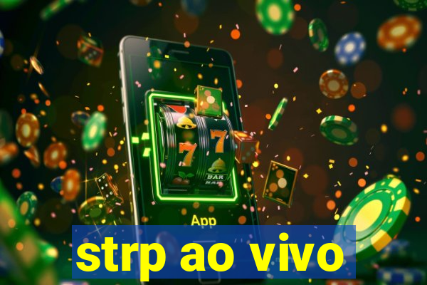 strp ao vivo