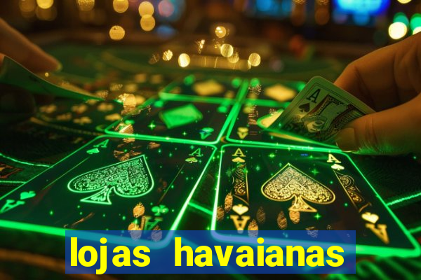 lojas havaianas shopping da bahia