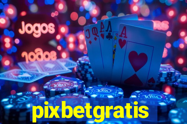 pixbetgratis