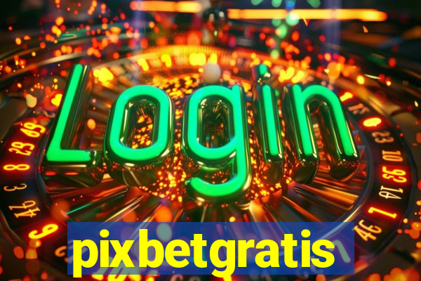 pixbetgratis