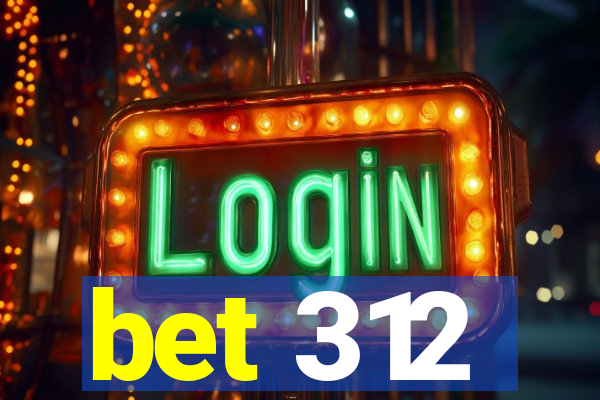 bet 312