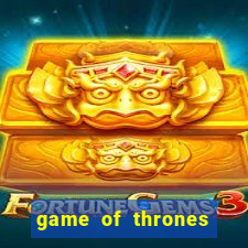 game of thrones legendado online