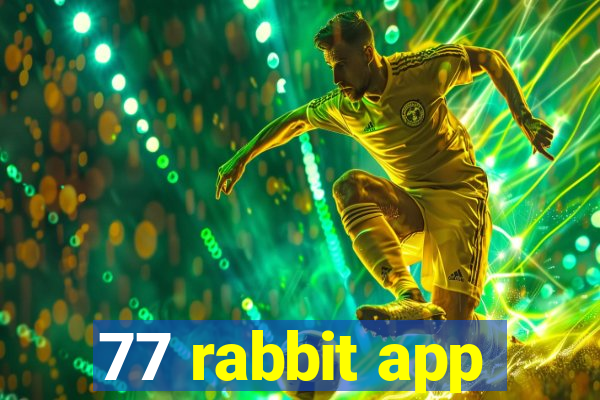 77 rabbit app