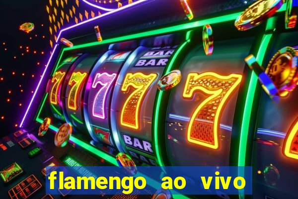 flamengo ao vivo multi canais