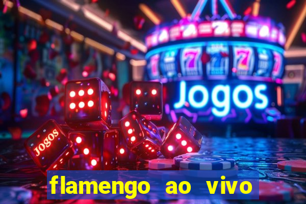 flamengo ao vivo multi canais