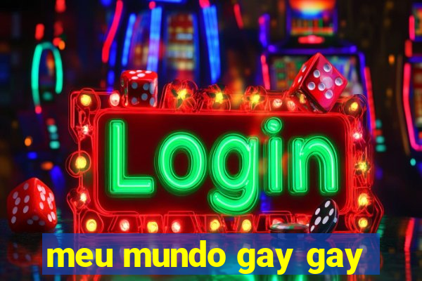meu mundo gay gay
