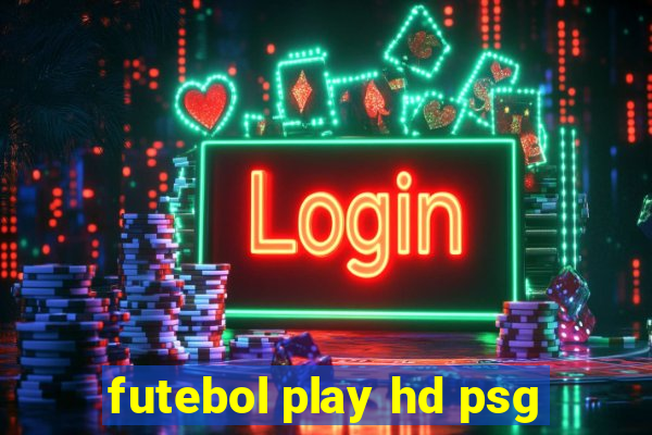 futebol play hd psg