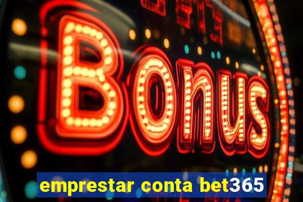 emprestar conta bet365