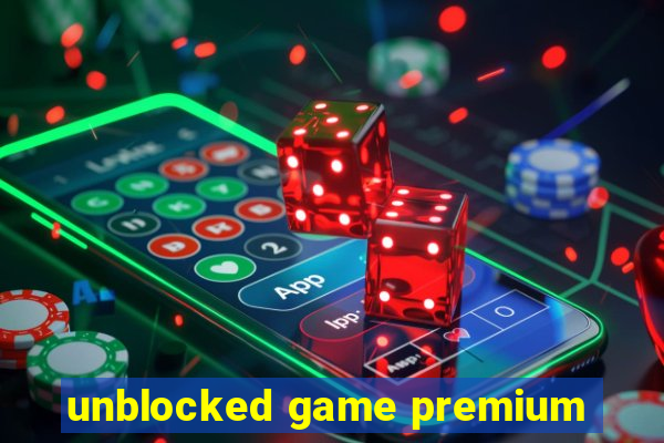 unblocked game premium
