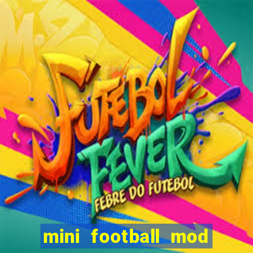 mini football mod apk (unlimited money and gems)