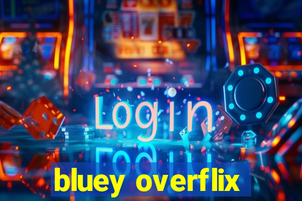 bluey overflix