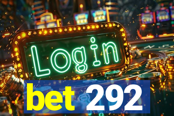 bet 292