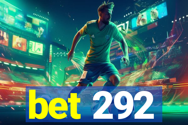 bet 292