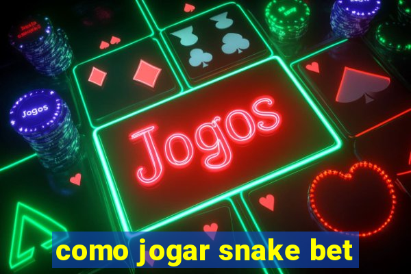 como jogar snake bet