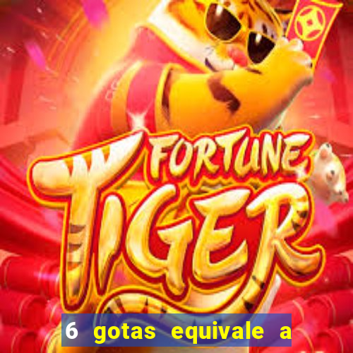 6 gotas equivale a quantos ml