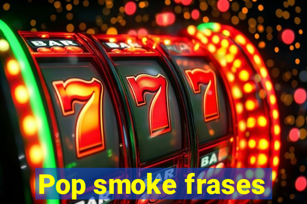 Pop smoke frases