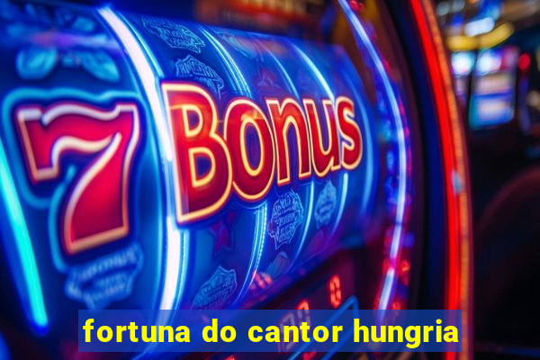 fortuna do cantor hungria